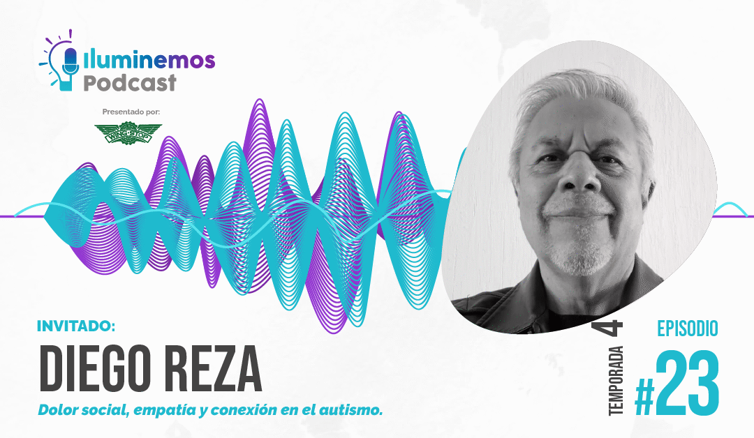 #23 Temporada 4 Presentada por Wingstop: Diego Reza: Dolor social, empatía y conexión en el autismo