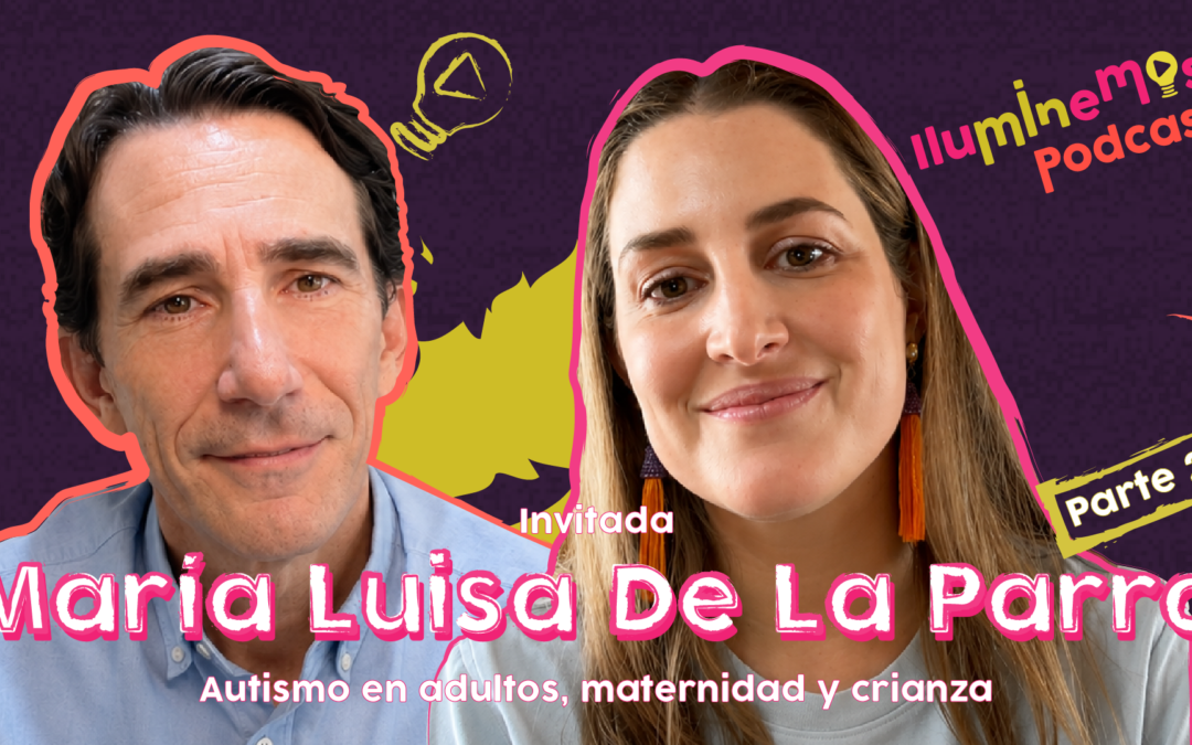 #11 Temporada 5 María Luisa De La Parra: Autismo en adultos, maternidad y crianza Pt. 2